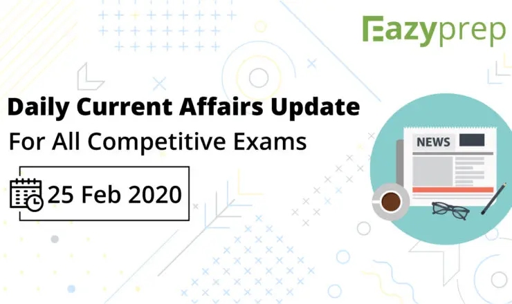 Daily Ca Updates 25 Feb Daily Current Affairs Update | 25 Feb 2020