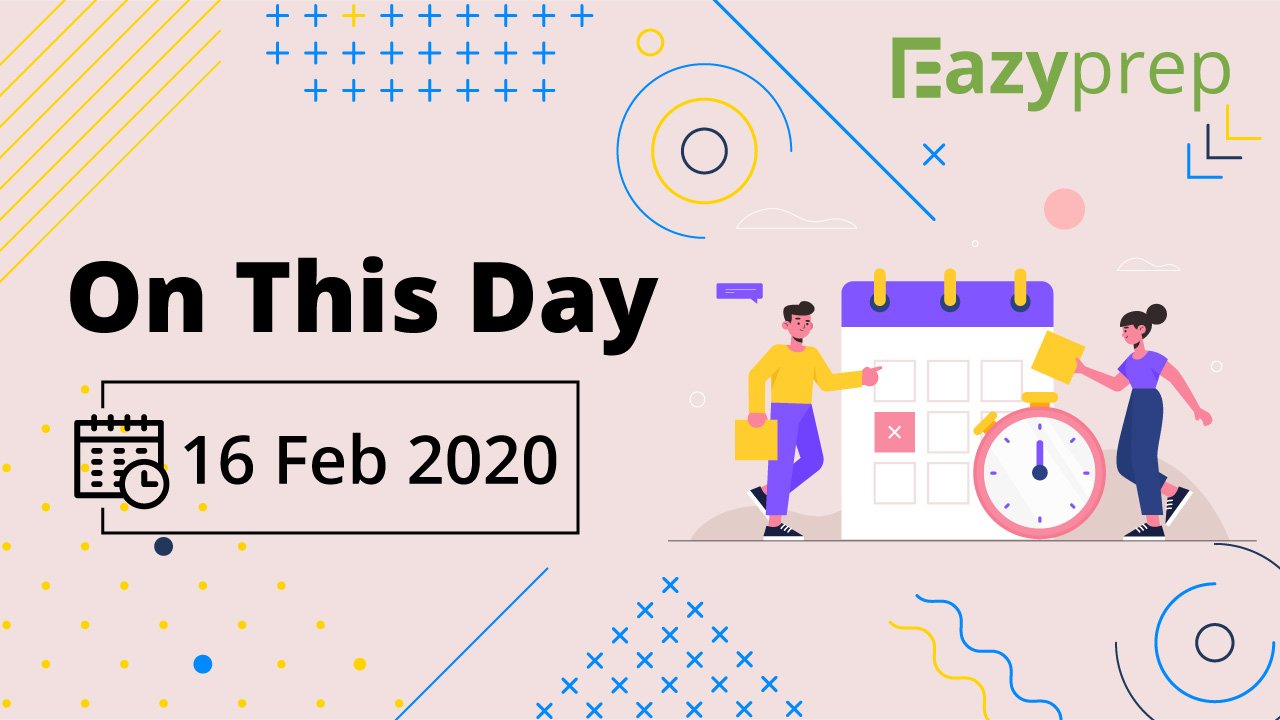 on-this-day-16-february-eazyprep