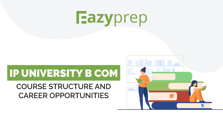 IP University B Com | Course Structure And Career Opportunities - Eazyprep