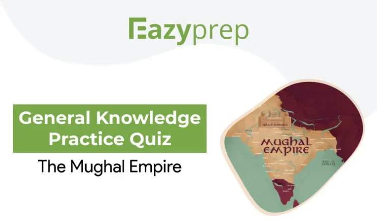 General Knowledge Practice Quiz The Mughal Empire General Knowledge Practice Quiz | The Mughal Empire